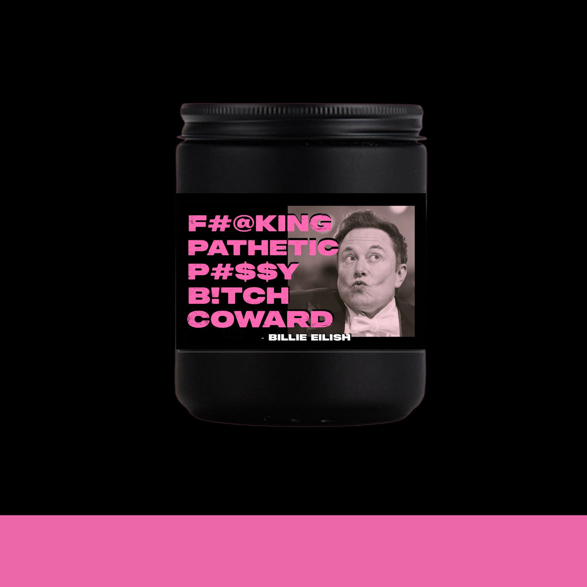 F#@KING PATHETIC P#$$Y B!TCH COWARD Soy Wax Candle